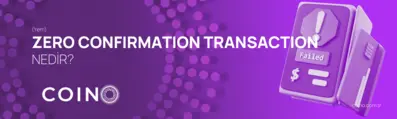 Zero Confirmation Transaction Nedir?